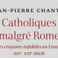 Catholiques malgré Rome de M. Chantin, la crise de l’Épiscopat