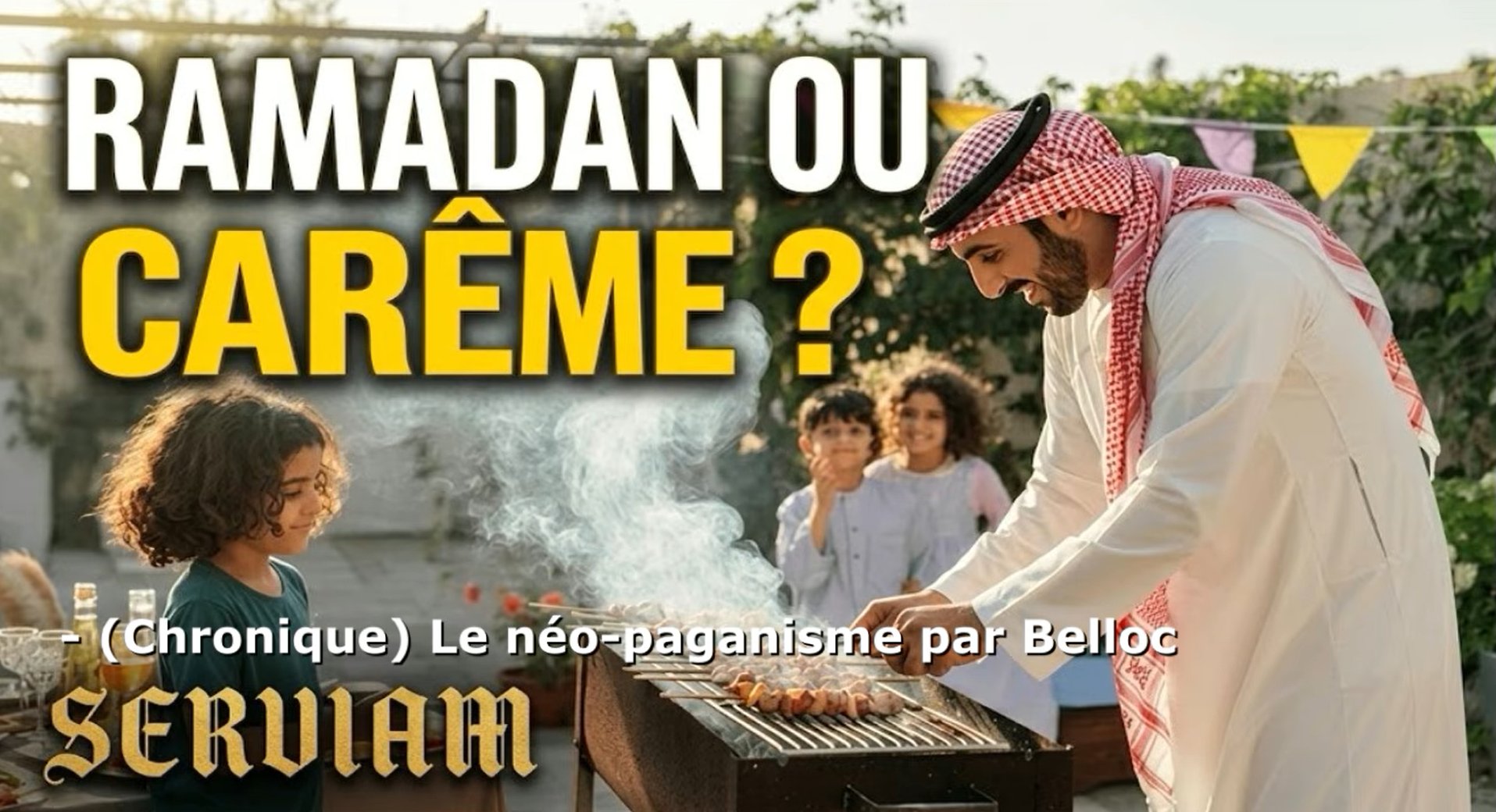 Un Vatican plus ramadan que Carême ! (SERVIAM N°8)
